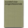 Zuurstof voor zorgprofessionals door Anouk ten Arve