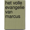 Het Volle Evangelie Van Marcus door P.L. De Groes