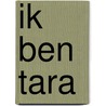 Ik ben Tara by Danielle Emmerik
