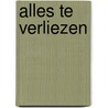 Alles te verliezen door Esther Verhoef