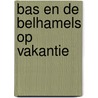 Bas en de Belhamels op vakantie door Paul Reichenbach