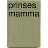 Prinses Mamma by Maame Joses
