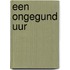 Een ongegund uur