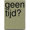 Geen tijd? door Ron Witjas