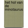 Het hol van de Minotaurus by Valerie Mangin