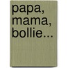 Papa, mama, Bollie... door Roba