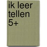 Ik leer tellen 5+ door Onbekend