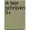Ik leer schrijven 5+ door Onbekend