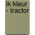 Ik kleur - Tractor