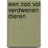 Een zoo vol verdwenen dieren