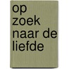 Op zoek naar de liefde door Stef Van Overstraeten