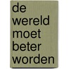 De wereld moet beter worden door J.M.A. Biesheuvel