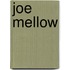 Joe Mellow