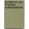 Gruffalo en zijn vrienden buitendoeboek door Julia Donaldson
