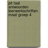 Pit Taal Antwoorden leerwerkschriften maat groep 4 door Onbekend