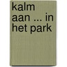 Kalm aan ... in het park by Freya Hartas