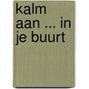 Kalm aan ... in je buurt by Freya Hartas
