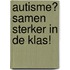 Autisme? Samen sterker in de klas!