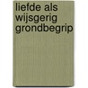 Liefde als wijsgerig grondbegrip by Hans Clement