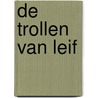 De trollen van Leif door Pieter Koolwijk