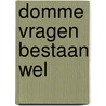 Domme vragen bestaan wel by Rik Moons