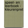 Speel- en leerboek - Kleurenpret by Unknown