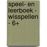 Speel- en leerboek - Wisspellen - 6+ door Onbekend