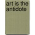 Art is the Antidote