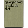 Gelegenheid maakt de dief by Peter van Rooden