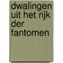 Dwalingen uit het rijk der fantomen
