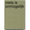 Niets is onmogelijk by Angelo Meijers