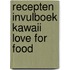 Recepten invulboek Kawaii love for food