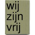 Wij zijn vrij