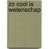 Zo cool is wetenschap