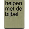 Helpen met de Bijbel door Jef de Vriese