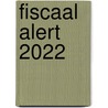 Fiscaal Alert 2022 door W.A.P. Nieuwenhuizen