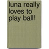 Luna really loves to play ball! door Lida Varvarousi