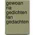 Gewoan Ria Gedichten fan gedachten
