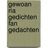 Gewoan Ria Gedichten fan gedachten by Ria Bron-Landstra