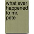 What ever happened to Mr. Pete