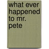 What ever happened to Mr. Pete door Sarah Moeremans