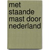 Met staande mast door Nederland by Frank Koorneef