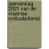 Jaarverslag 2021 van de Vlaamse Ombudsdienst