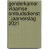 Genderkamer Vlaamse Ombudsdienst : Jaarverslag 2021 by Annelies D'Espallier