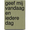 Geef mij vandaag en iedere dag by Leni Saris