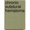 Chronic Subdural Hematoma door Dana Catharina Holl