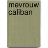 Mevrouw Caliban by Rachel Ingalls