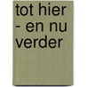 Tot hier - en nu verder door Emile Roemer