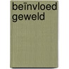 Beïnvloed geweld by Nicole Brouwer