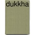 DUKKHA